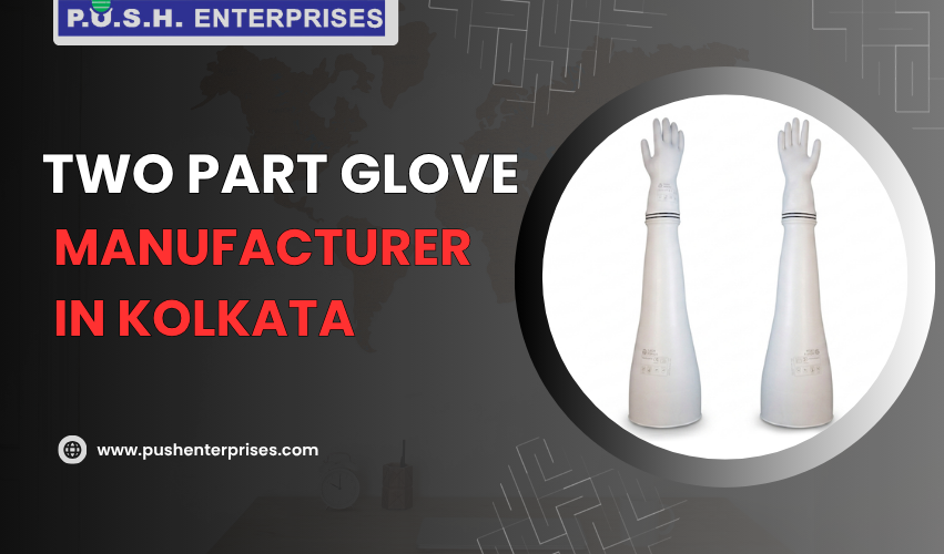 Two Part Glove Manufacturer in Kolkata