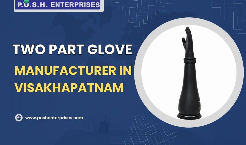 Two Part Glove Manufacturer in Visakhapatnam