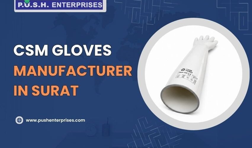 CSM Gloves Manufacturer in Surat